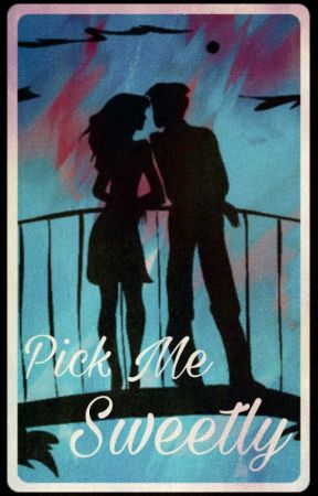 Pick Me Sweetly by anonwriter5522