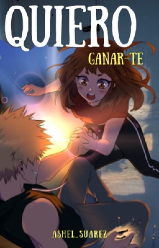 Quiero ganarTE- escrita por impulso- disfruten de Ashel_Suarez