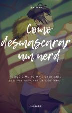 Como Desmascarar Um Nerd (SNS) by LinnaDS
