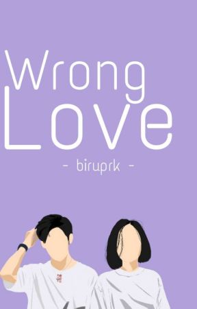 ^WRONG LOVE^ by biruprk