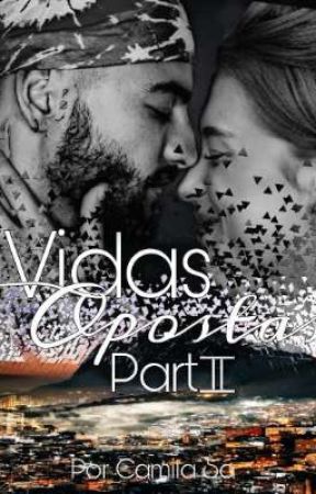 Vidas Opostas part ll.   (Degustação) Livro Completo No GP No Facebook  by Camila_sa_autora