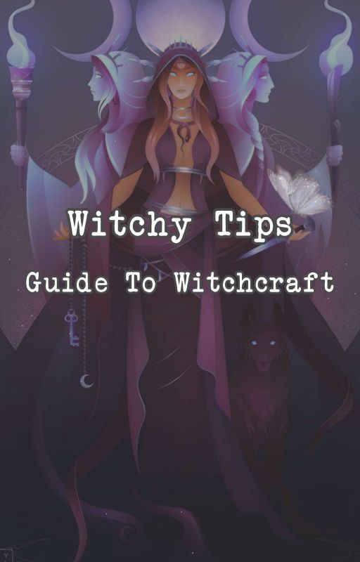 Witchy Tips 🌛 | Guide To Witchcraft  by purewhite-ish