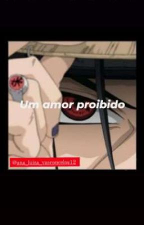 UM AMOR PROIBIDO (itachi uchiha) by ANA_LUIZA_VASCONCELO