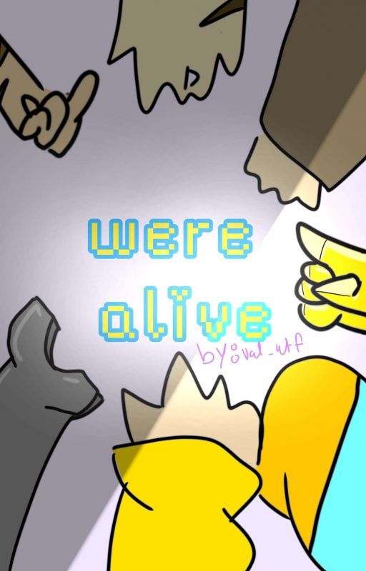 Were alive?! // bob gang fanfic // reading and pic book by Val_wtf