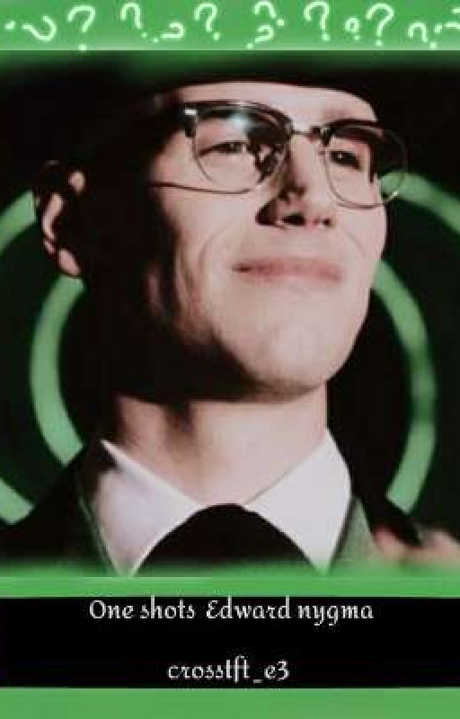 One shots/Edward nygma-The riddler  by crosstft_e3