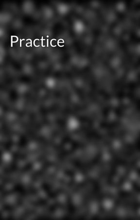 Practice by Hoodie_Dude_Yo