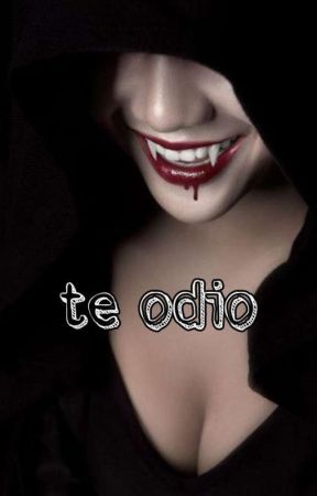 te odio by GreinerYanina18