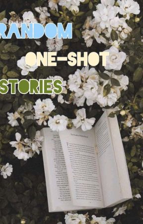 RANDOM ONE-SHOT STORIES by AGL_aesthete