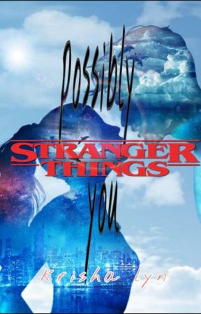 Stranger Things: Possibly You par Krisyalin