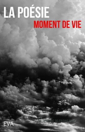 La poésie Moment de vie door eva_clarte