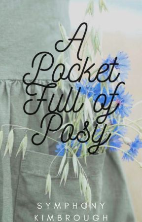 A Pocketful of Posy: A Thumbelina Retelling by SymphonyKimbrough17