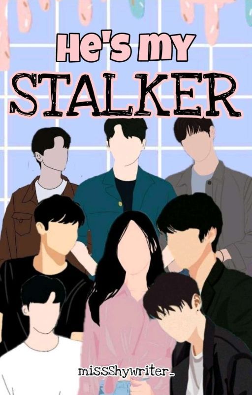 HE'S MY STALKER by missShywriter_