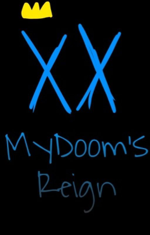 MyDoom's Reign by YoJesusLovesYou