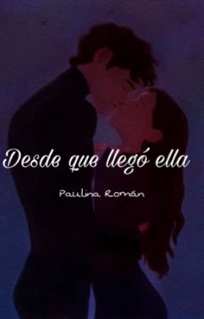 Desde que llegó ella by Paulina_Roman