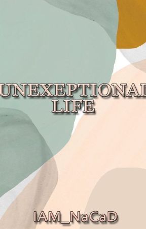 Unexceptional Life by IAM_NaCaD
