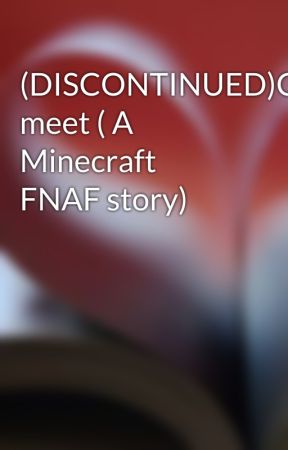 (DISCONTINUED)Creations meet ( A Minecraft FNAF story) by GachaTalisha126