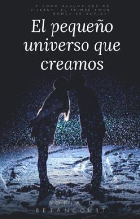 El pequeño universo que creamos بقلم SofLBetc