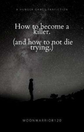 How to become a killer (and how to not die trying.) | The Hunger Games by MoonWarrior120