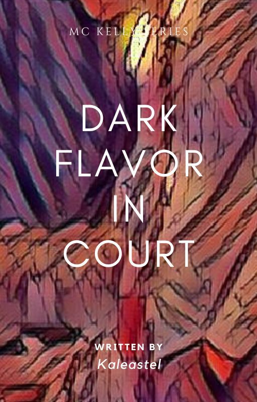 Dark Flavor in Court (Mc Kelly Series #3) by Kaleastel