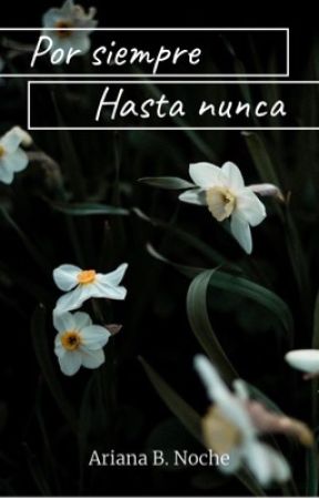 Por siempre hasta nunca by DulceAmarguraES
