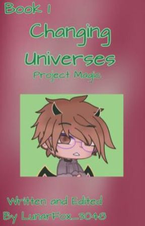 Changing Universes - Book 1 - An Original Story  by LunarFox_3048