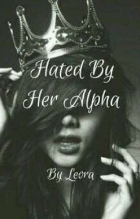 Hated By Her Alpha by malavikaprabhakaran