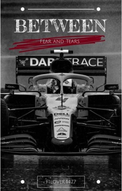 Between Fear and Tears by F1lover4477