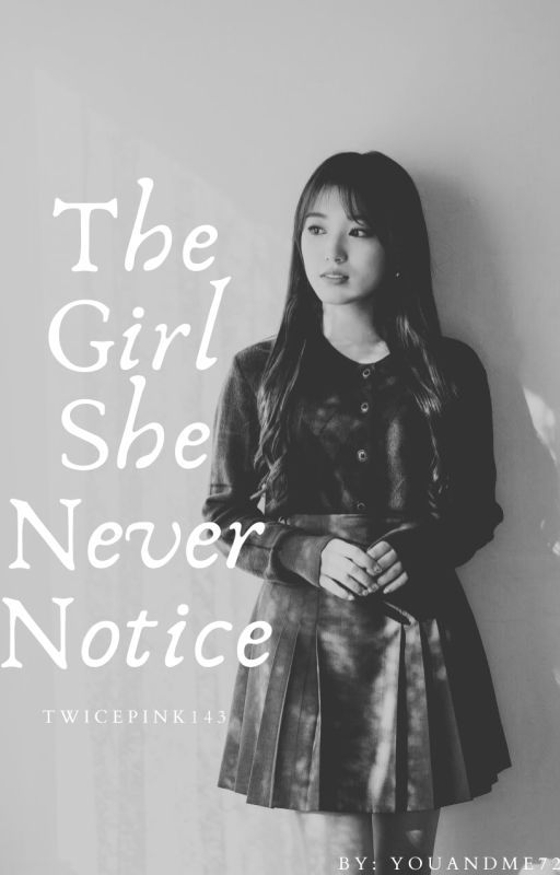 (ON HOLD)The Girl She Never Notice (IZONE SERIES #2) oleh o_orinini