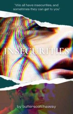 Insecurities || L.S by butterscotchaway