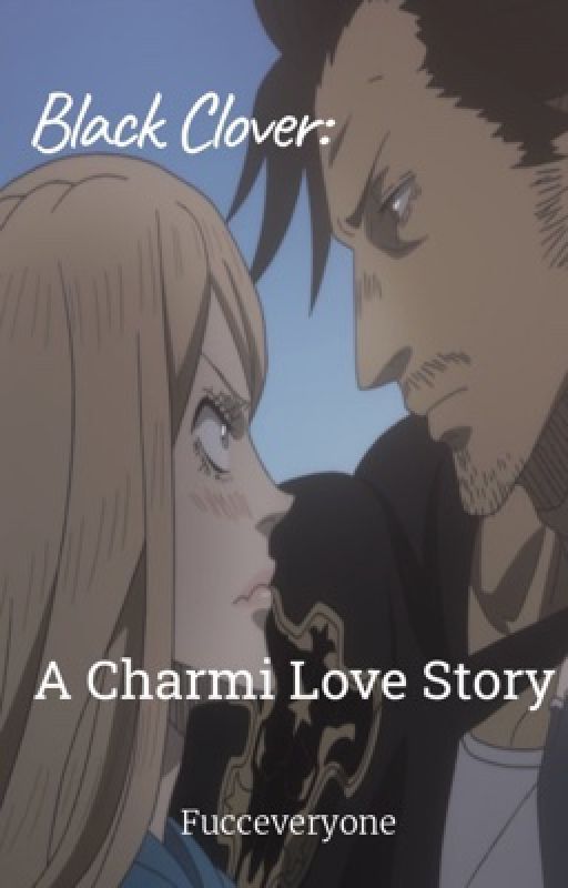 Black Clover: A Charmi Love Story (CharxYami) by ShaunteHarm