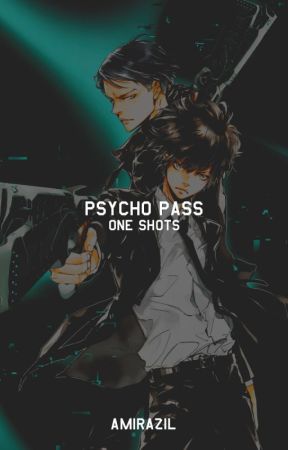 PSYCHO PASS 「ᴏɴᴇ ꜱʜᴏᴛꜱ」 by Amirazil