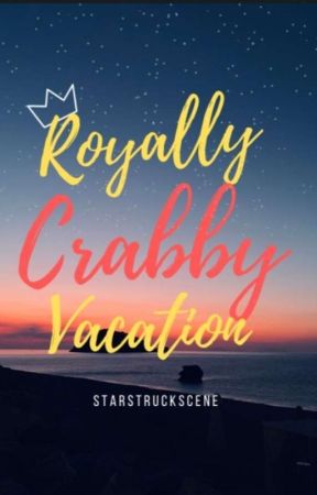 Royally Crabby Vacation by StarStruckScene