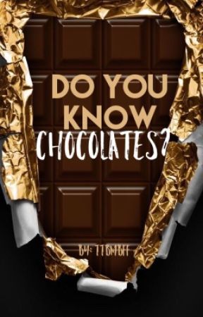 Do you know chocolates? de TTBMBFF