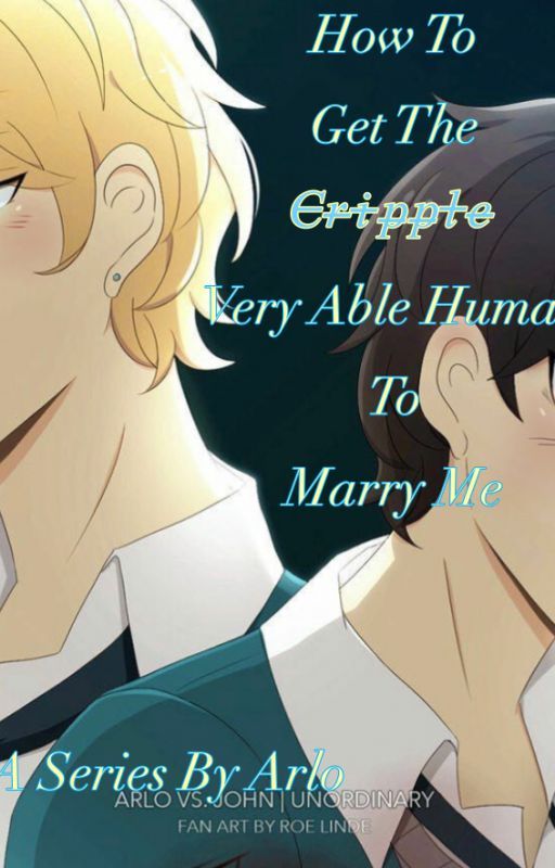 How To Get The C̶r̶i̶p̶p̶l̶e̶ Very Able Human To Marry Me: A Series By Arlo di -hate-to-love-