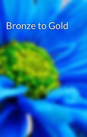 Bronze to Gold de kdgkdgkdg