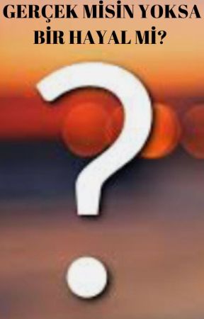 GERÇEK MİSİN YOKSA BİR HAYAL Mİ? بقلم _44LEA44_