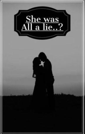 She was all a lie..? by onlysxphie