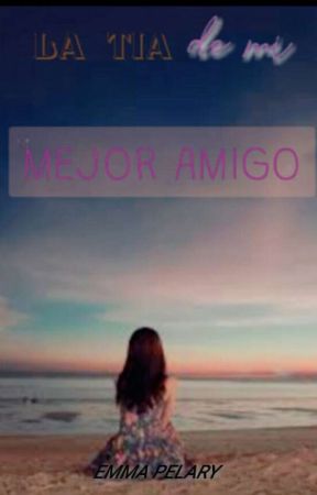 LA TIA DE MI MEJOR AMIGO by pmAmber12