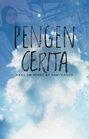 PENGEN CERITA di yukikanzo