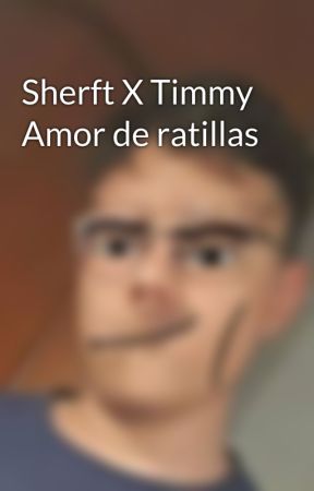 Sherft X Timmy Amor de ratillas by FanpromediodeRL