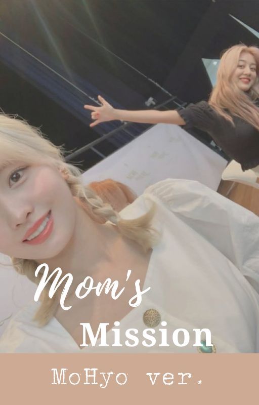 Mom's Mission ㅡ MoHyo ver. by Chaechi__1