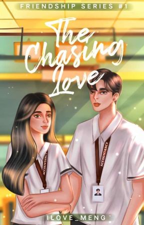 THE CHASING LOVE ( FRIENDSHIP SERIES #1) von iLove_Meng