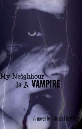 My Neighbor Is A Vampire by AlexisTheWriter