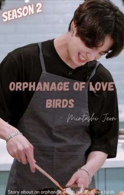 ORPHANAGE OF LOVE BIRDS || season 2 by Mintashi_jeon