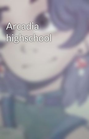 Arcadia highschool by Lilioutlaw21