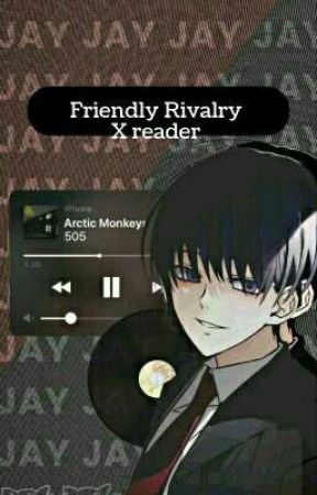 Friendly Rivalry X Reader par vyaa-chann