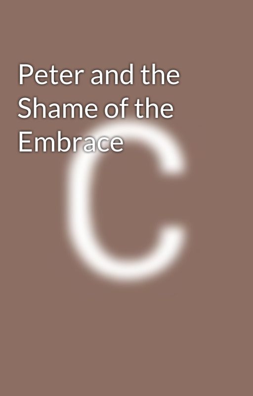 Peter and the Shame of the Embrace av thenewestmedia