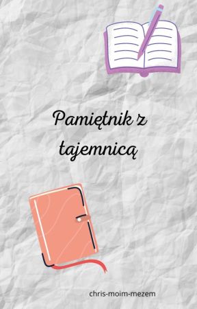 pamiętnik z tajemnicą by chris-moim-mezem