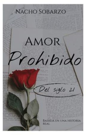 Amor Prohibido del siglo 21 - basada en una historia Real by NachoSobarzo7