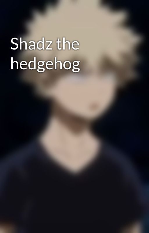 Shadz the hedgehog by Charrllette
